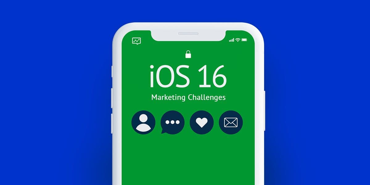 Apple iOS 16 Impacts Marketers' Ability to Connect with Consumers