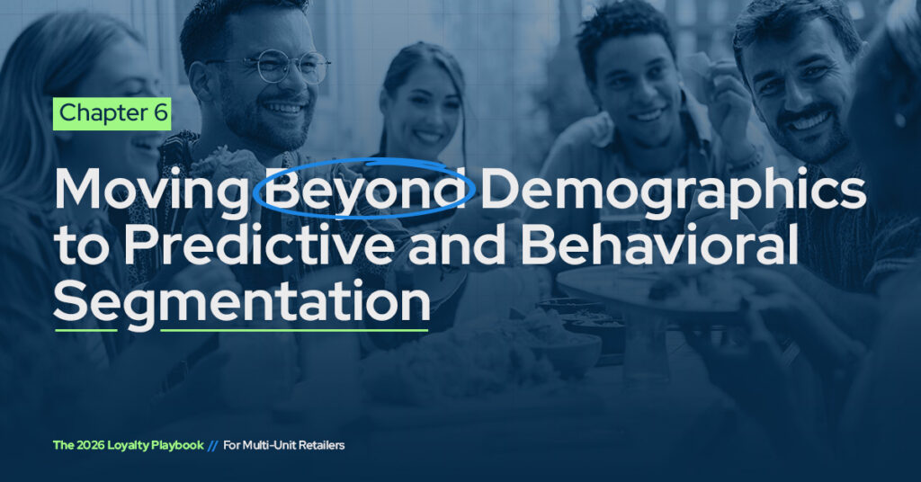 Part 6 of The 2026 Loyalty Playbook: Moving Beyond Demographics